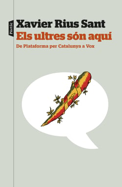 Els ultres són aquí - De Plataforma per Catalunya a Vox