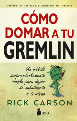 Cómo domar a tu gremlin - Un método sorprendentemente simple para dejar de sabotearte a ti mismo