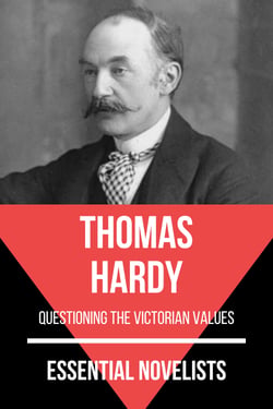 Essential Novelists - Thomas Hardy - questioning the victorian values