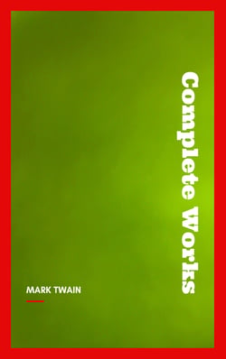 Mark Twain: Complete Works