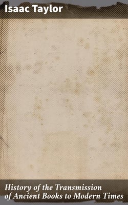 History of the Transmission of Ancient Books to Modern Times - Together With the Process of Historical Proof