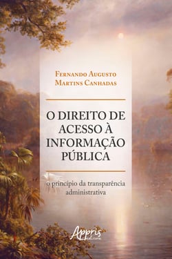 O Direito de Acesso à Informação Pública: O Princípio da Transparência Administrativa
