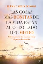 Las cosas más bonitas de la vida están al otro lado del miedo. Cómo pasar de la emoción al plan de acción