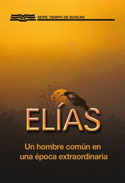 Elías - Un Hombre Común En Una Época Extraordinaria