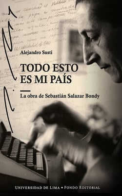 Todo esto es mi país - La obra de Sebastián Salazar Bondy