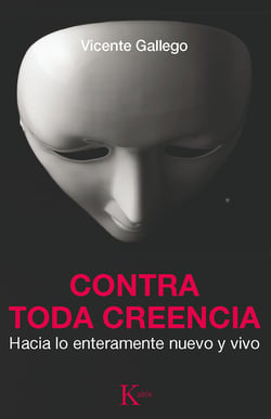 Contra toda creencia - Hacia lo enteramente nuevo y vivo