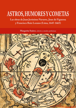 Astros, humores y cometas - Las obras de Juan Jerónimo Navarro, Joan de Figueroa y Francisco Ruiz Lozano (Lima, 1645-1665)
