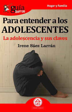 GuíaBurros Para entender a los adolescentes - La adolescencia y sus claves