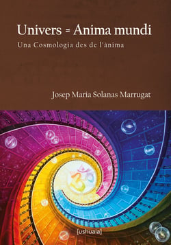Univers = Anima mundi - Una Cosmologia des de l'ànima