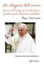 LA ALEGRÍA DEL AMOR - Edición de trabajo de la Exhortación apostólica postsinodal Amoris Laetitia