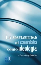 La adaptabilidad al cambio como ideología
