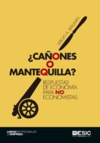 ¿Cañones o mantequilla? Respuestas de economía para no economistas