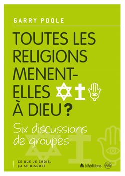 Toutes les religions mènent-elles à Dieu ? - Ce que je crois, ça se discute