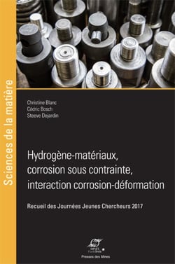 Hydrogène-matériaux, corrosion sous contrainte, interaction corrosion-déformation - Recueil des Journées Jeunes Chercheurs 2017