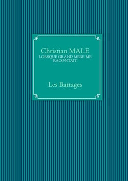 Lorsque grand mere me racontait - Les Battages