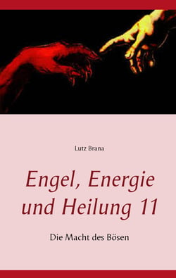 Engel, Energie und Heilung 11 - Die Macht des Bösen