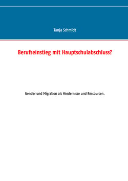 Berufseinstieg mit Hauptschulabschluss? - Gender und Migration als Hindernisse und Ressourcen.
