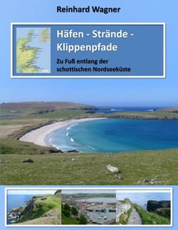 Häfen - Strände - Klippenpfade - Zu Fuß entlang der schottischen Nordseeküste