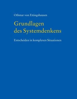Grundlagen des Systemdenkens - Entscheiden in komplexen Situationen