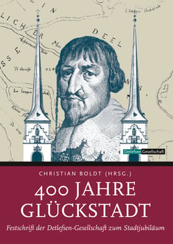 400 Jahre Glückstadt - Festschrift der Detlefsen-Gesellschaft zum Stadtjubiläum