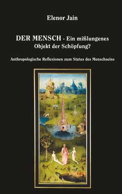 Der Mensch - Ein mißlungenes Objekt der Schöpfung? - Anthropologische Reflexionen zum Status des Menschseins