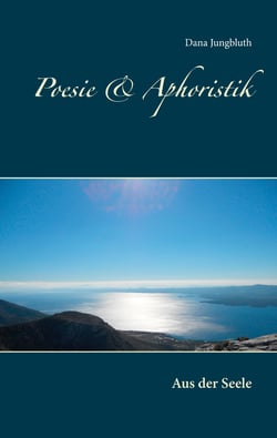 Poesie &amp; Aphoristik - Aus der Seele
