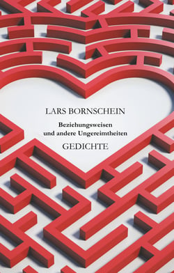 Beziehungsweisen und andere Ungereimtheiten - Gedichte