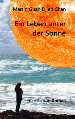 Ein Leben unter der Sonne - Science Fiction Roman