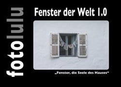 Fenster der Welt 1.0 - "Fenster, die Seele des Hauses"
