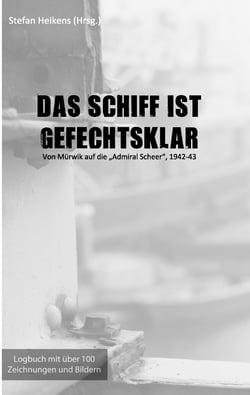 Das Schiff ist gefechtsklar - Von Mürwik auf die "Admiral Scheer", 1942-43