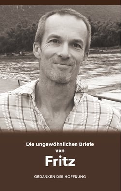 Die ungewöhnlichen Briefe von Fritz - Gedanken der Hoffnung