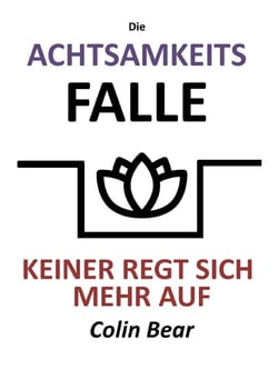 Die Achtsamkeitsfalle - Keiner regt sich mehr auf