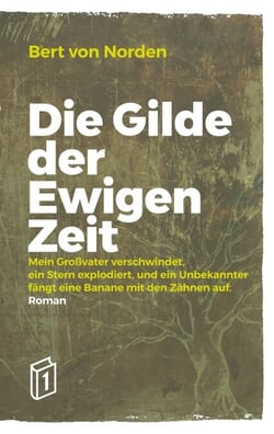 Die Gilde der Ewigen Zeit - Mein Großvater verschwindet, ein Stern explodiert, und ein Unbekannter fängt eine Banane mit den Zähnen auf.