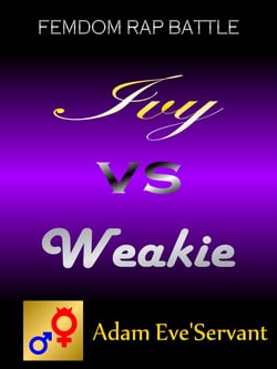 Ivy vs. Weakie - Femdom Rap Battle