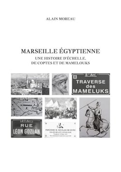 Marseille égyptienne - Une histoire d'Échelle, de Coptes et de Mamelouks