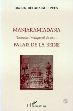 Manjakamiadana Tananarive (Madagascar) - dit aussi : Palais de la Reine (90 planches photos)