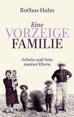 Eine Vorzeigefamilie - Schein und Sein meiner Eltern