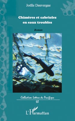 Chimères et cabrioles en eaux troubles - Roman