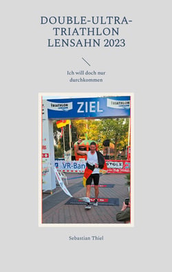 Double-Ultra-Triathlon Lensahn 2023 - Ich will doch nur durchkommen