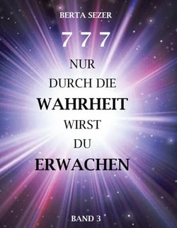 777 Nur durch die Wahrheit wirst du Erwachen - Band 3