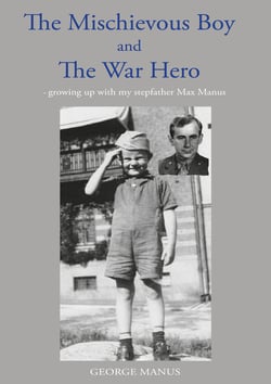 "The Mischievous Boy" and The War Hero - - growing up with my stepfather Max Manus