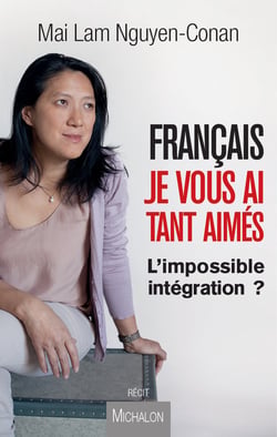 Français, je vous ai tant aimés - L'impossible intégration ?
