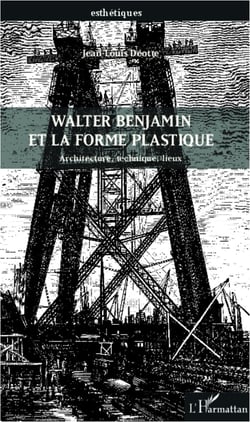 Walter Benjamin et la forme plastique - Architecture, technique, lieux