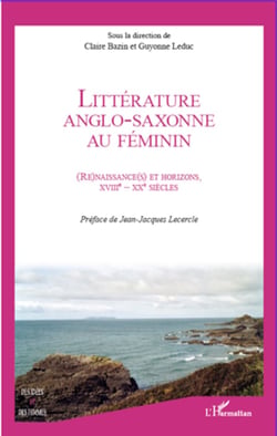 Littérature anglo-saxonne au féminin - (Re)naissance(s) et horizons XVIIIe siècle - XXe siècle