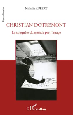 Christian Dotremont - La conquête du monde par l'image
