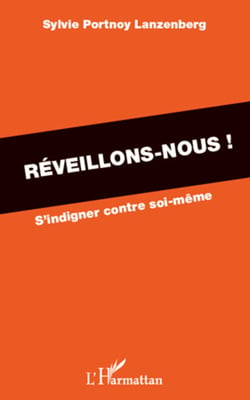 Réveillons-nous ! - S'indigner contre soi-même
