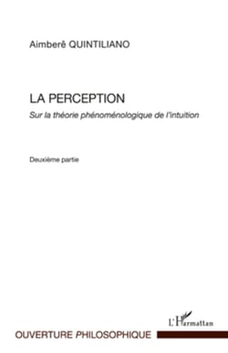 La perception - Sur la théorie phénomélogique de l'intuition - Deuxième partie