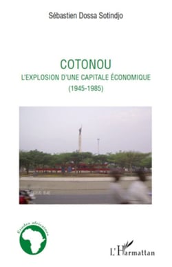 Cotonou l'explosion d'une capitale économique - (1945-1985)