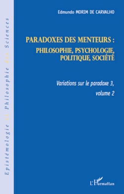 Paradoxes des menteurs : - Philosophie, psychologie, politique, société - Variations sur le paradoxe 3, volume 2