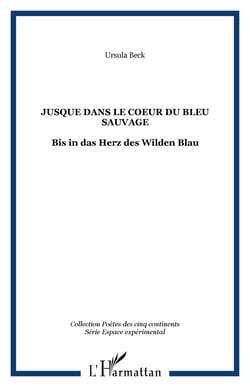 Jusque dans le Coeur du Bleu sauvage - Bis in das Herz des Wilden Blau